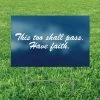 This Too Shall Pass Have Faith Yard Sign 1 This Too Shall Pass Have Faith Yard Sign -Party Decorations Sales Shop this too shall pass have faith yard sign13940348