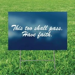This Too Shall Pass Have Faith Yard Sign